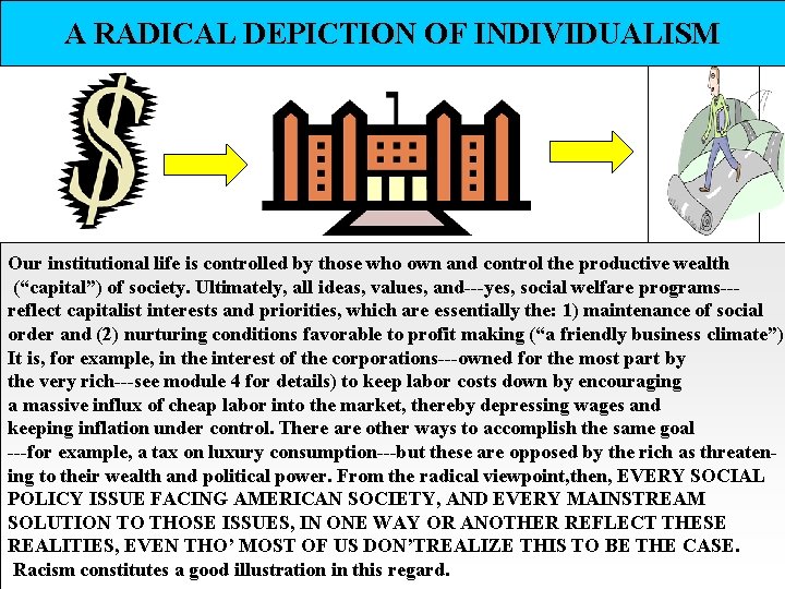 A RADICAL DEPICTION OF INDIVIDUALISM Our institutional life is controlled by those who own