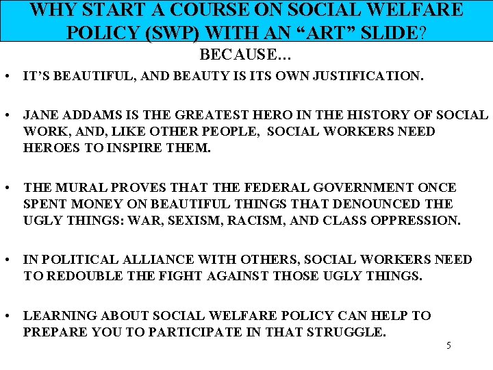 WHY START A COURSE ON SOCIAL WELFARE POLICY (SWP) WITH AN “ART” SLIDE? BECAUSE…