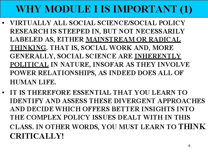 WHY MODULE I IS IMPORTANT (1) • VIRTUALLY ALL SOCIAL SCIENCE/SOCIAL POLICY RESEARCH IS