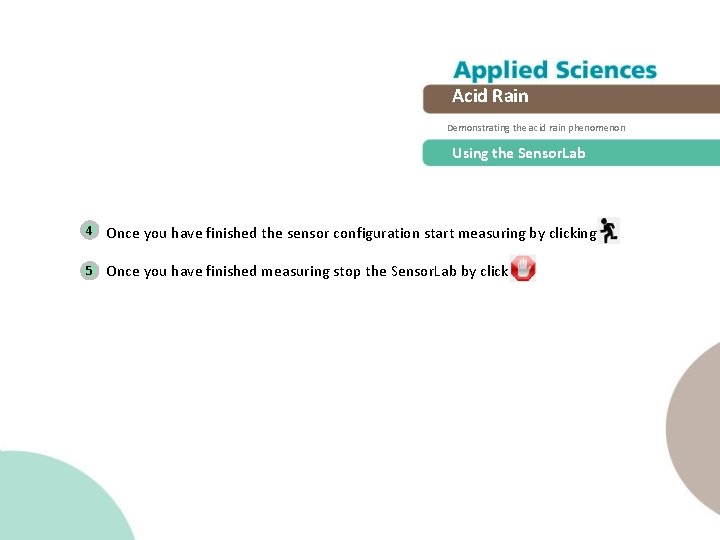 Acid Rain Demonstrating the acid rain phenomenon Using the Sensor. Lab 4 Once you