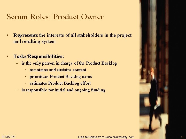 Scrum Roles: Product Owner • Represents the interests of all stakeholders in the project