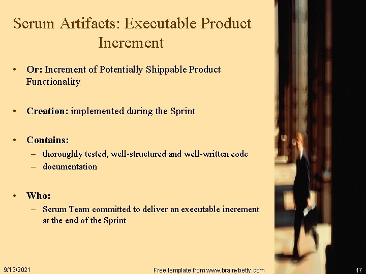 Scrum Artifacts: Executable Product Increment • Or: Increment of Potentially Shippable Product Functionality •
