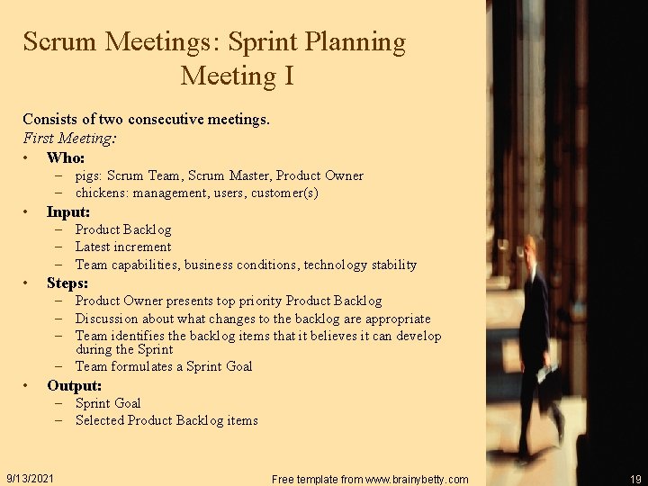 Scrum Meetings: Sprint Planning Meeting I Consists of two consecutive meetings. First Meeting: •