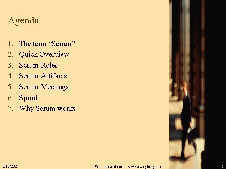Agenda 1. 2. 3. 4. 5. 6. 7. 9/13/2021 The term “Scrum” Quick Overview