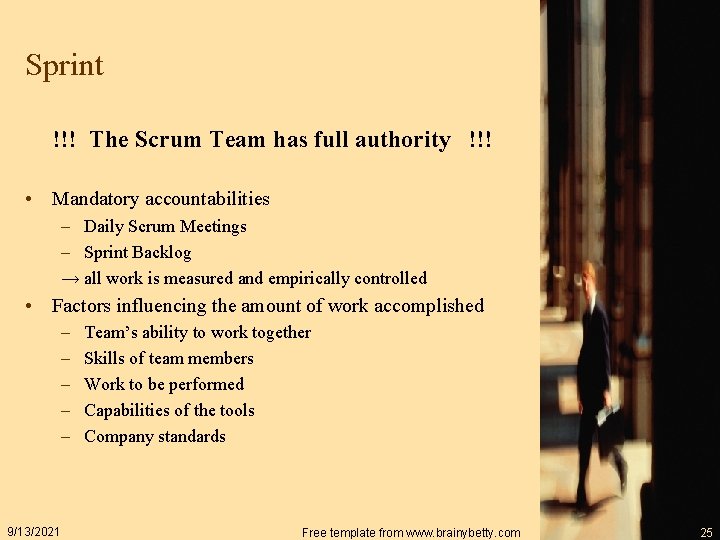 Sprint !!! The Scrum Team has full authority !!! • Mandatory accountabilities – Daily
