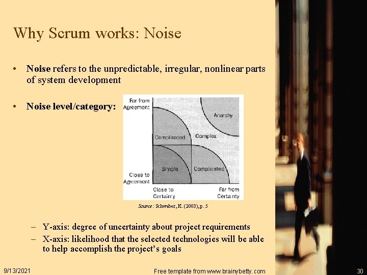Why Scrum works: Noise • Noise refers to the unpredictable, irregular, nonlinear parts of
