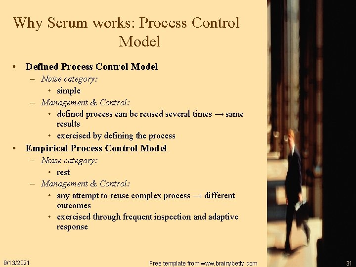 Why Scrum works: Process Control Model • Defined Process Control Model – Noise category: