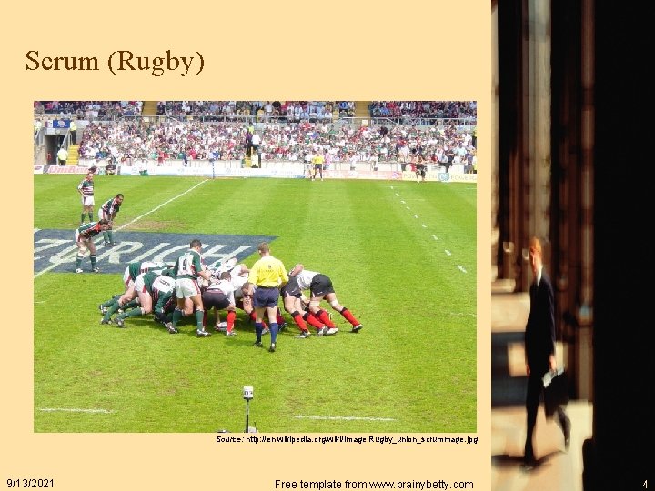 Scrum (Rugby) Source: http: //en. wikipedia. org/wiki/Image: Rugby_union_scrummage. jpg 9/13/2021 Free template from www.