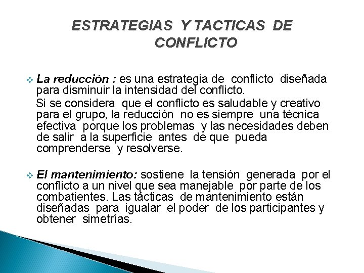 ESTRATEGIAS Y TACTICAS DE CONFLICTO v La reducción : es una estrategia de conflicto