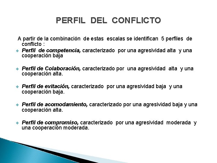 PERFIL DEL CONFLICTO A partir de la combinación de estas escalas se identifican 5