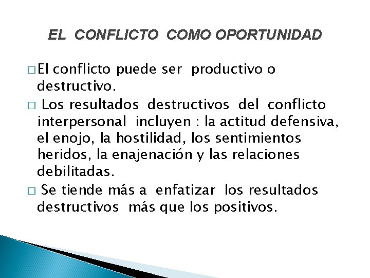 EL CONFLICTO COMO OPORTUNIDAD � El conflicto puede ser productivo o destructivo. � Los