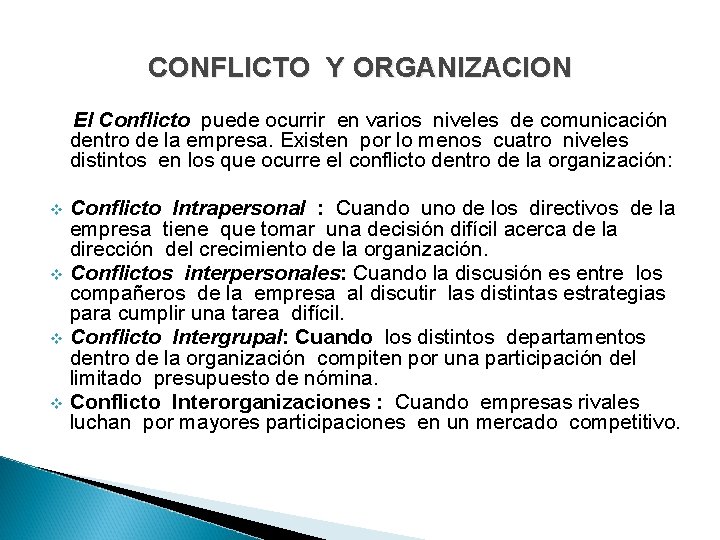 CONFLICTO Y ORGANIZACION El Conflicto puede ocurrir en varios niveles de comunicación dentro de