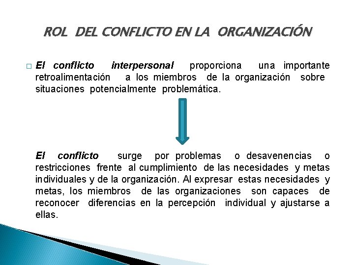 ROL DEL CONFLICTO EN LA ORGANIZACIÓN � El conflicto interpersonal proporciona una importante retroalimentación