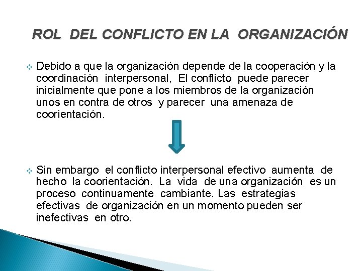 ROL DEL CONFLICTO EN LA ORGANIZACIÓN v Debido a que la organización depende de