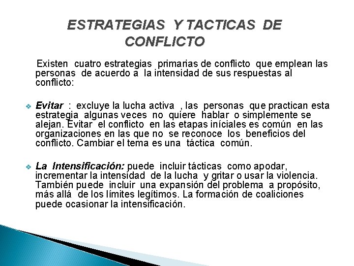 ESTRATEGIAS Y TACTICAS DE CONFLICTO Existen cuatro estrategias primarias de conflicto que emplean las