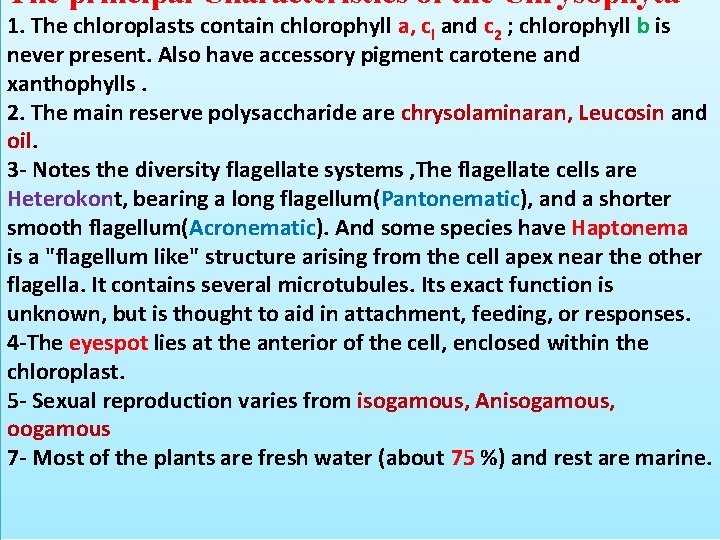 The principal Characteristics of the Chrysophyta 1. The chloroplasts contain chlorophyll a, cl and