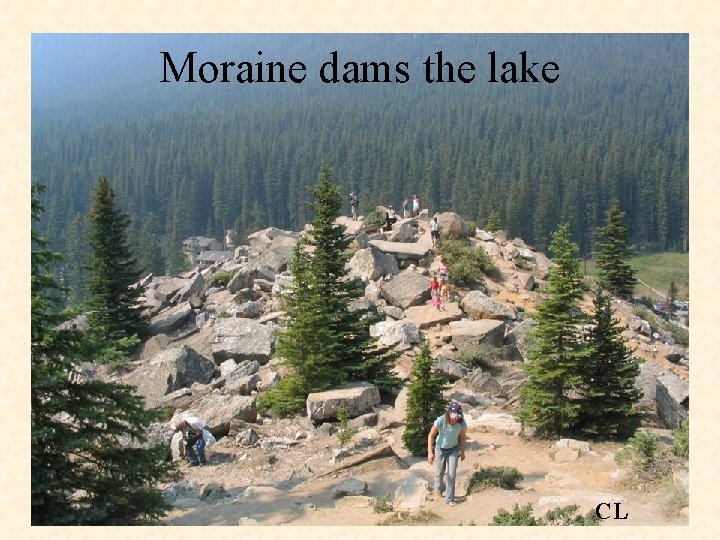 Moraine dams the lake CL 