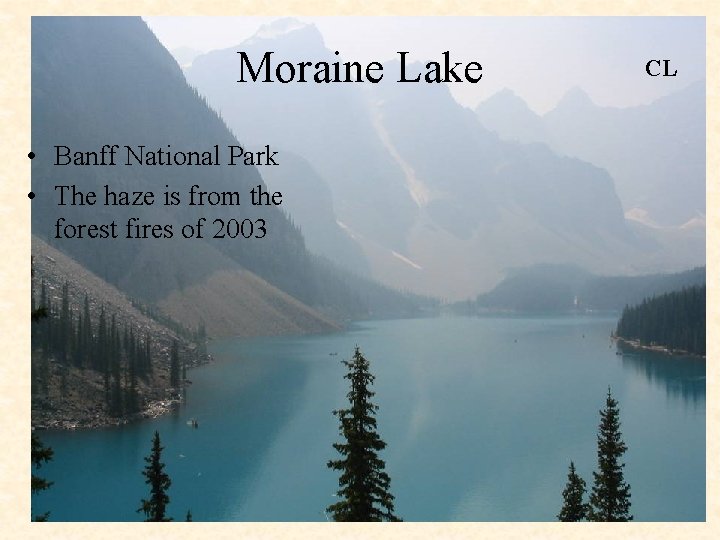 Moraine Lake • Banff National Park • The haze is from the forest fires