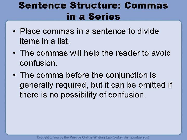 Sentence Structure: Commas in a Series • Place commas in a sentence to divide