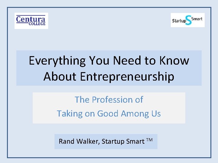 Everything You Need to Know About Entrepreneurship The Profession of Taking on Good Among