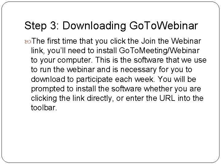 Step 3: Downloading Go. To. Webinar The first time that you click the Join
