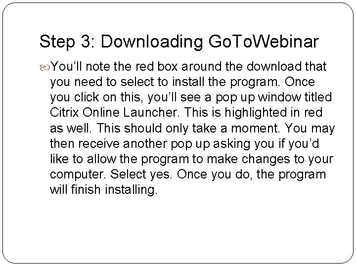Step 3: Downloading Go. To. Webinar You’ll note the red box around the download