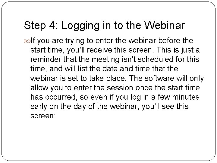 Step 4: Logging in to the Webinar If you are trying to enter the