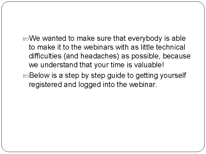  We wanted to make sure that everybody is able to make it to