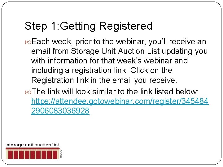 Step 1: Getting Registered Each week, prior to the webinar, you’ll receive an email