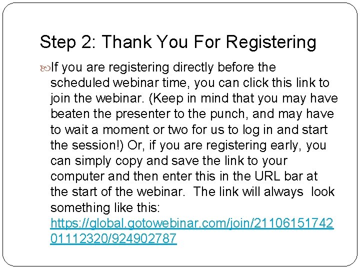 Step 2: Thank You For Registering If you are registering directly before the scheduled