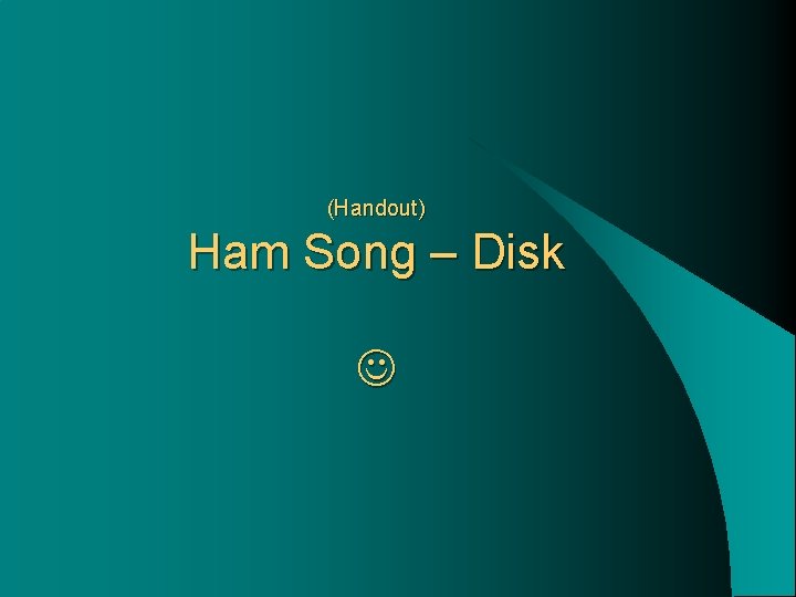 (Handout) Ham Song – Disk 