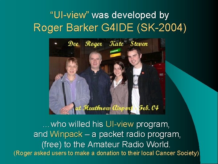 “UI-view” was developed by Roger Barker G 4 IDE (SK-2004) …who willed his UI-view