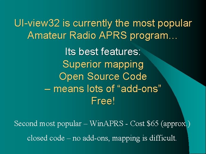 UI-view 32 is currently the most popular Amateur Radio APRS program… Its best features: