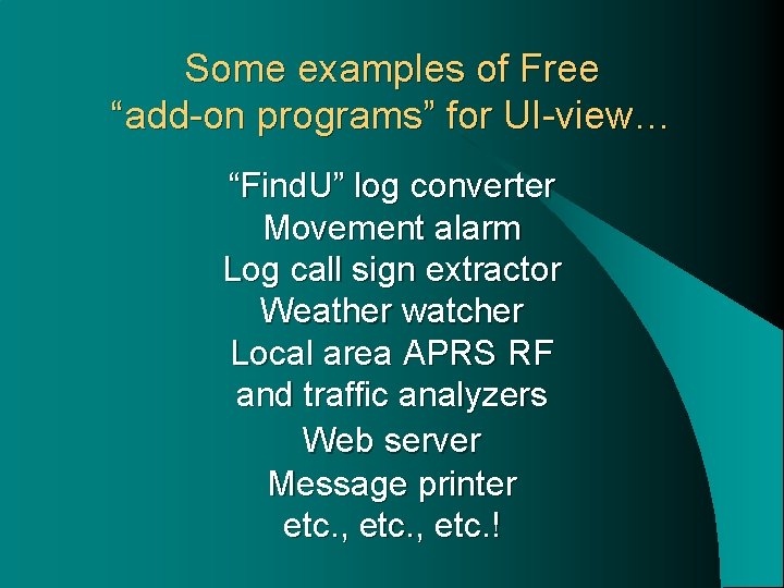 Some examples of Free “add-on programs” for UI-view… “Find. U” log converter Movement alarm