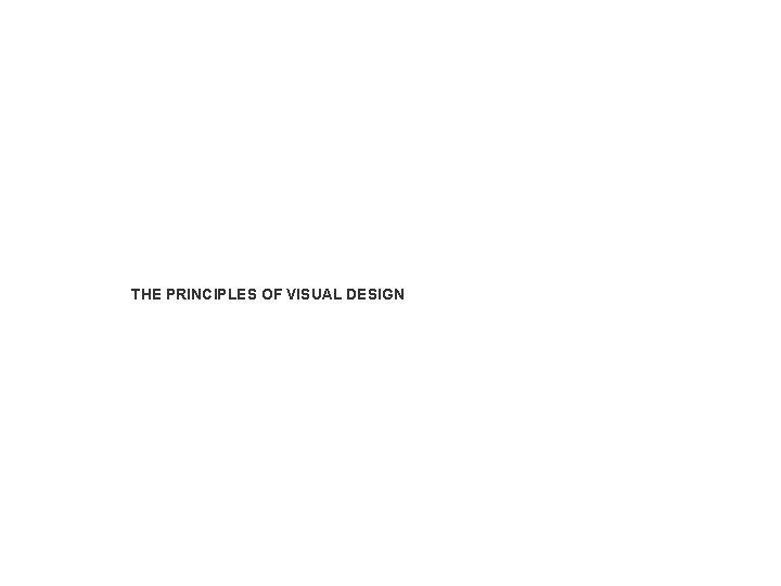 THE PRINCIPLES OF VISUAL DESIGN 