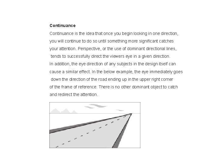 Continuance is the idea that once you begin looking in one direction, you will