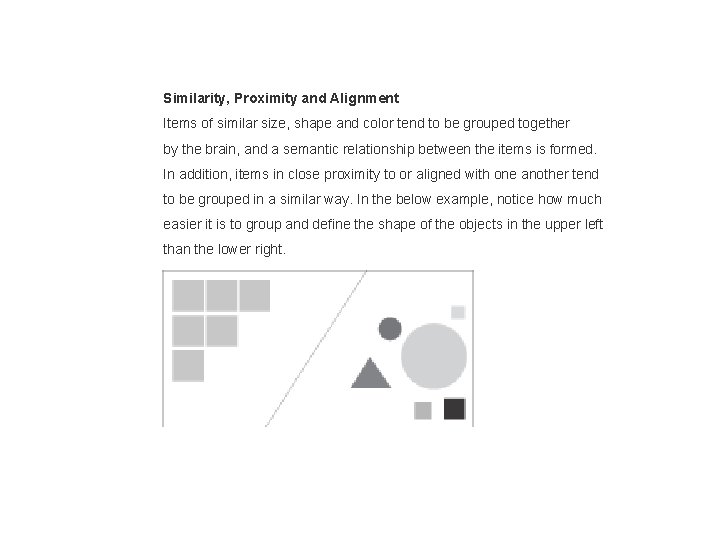 Similarity, Proximity and Alignment Items of similar size, shape and color tend to be