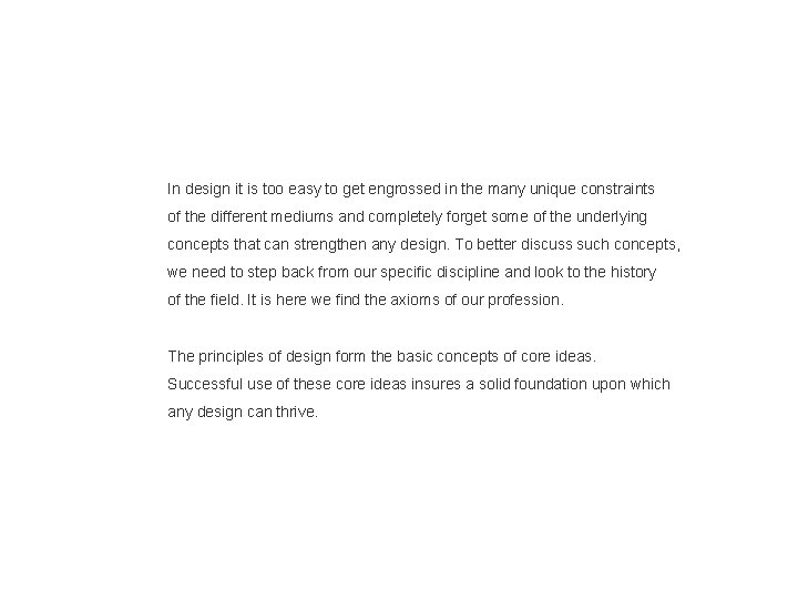 In design it is too easy to get engrossed in the many unique constraints