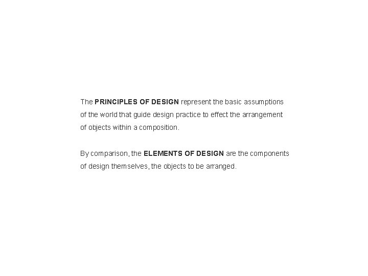 The PRINCIPLES OF DESIGN represent the basic assumptions of the world that guide design
