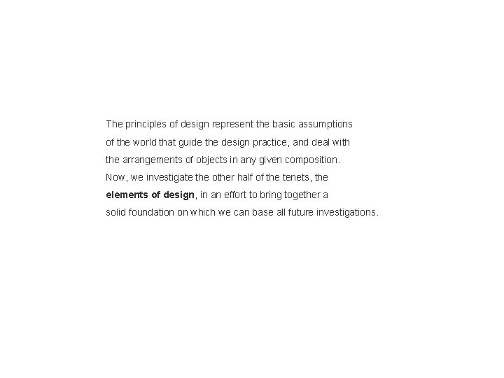 The principles of design represent the basic assumptions of the world that guide the