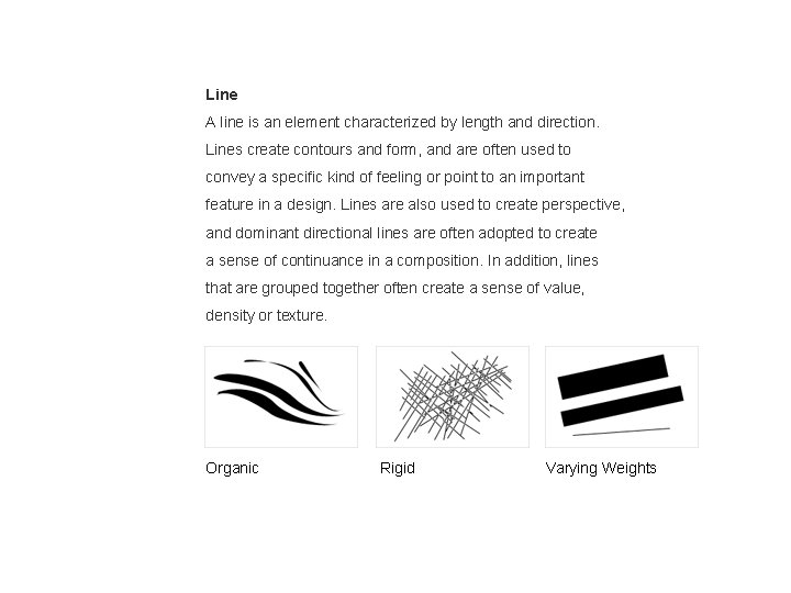 Line A line is an element characterized by length and direction. Lines create contours