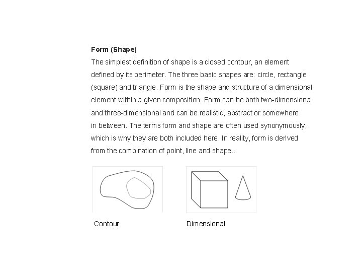 Form (Shape) The simplest definition of shape is a closed contour, an element defined