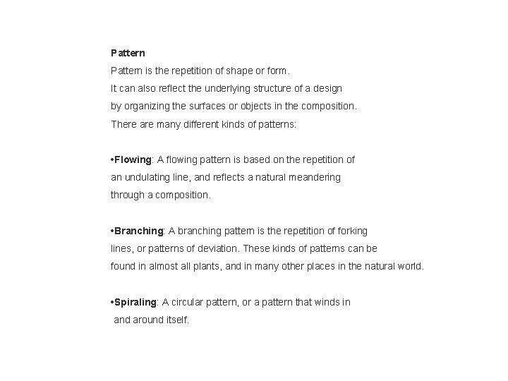 Pattern is the repetition of shape or form. It can also reflect the underlying