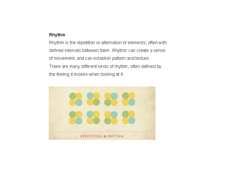 Rhythm is the repetition or alternation of elements, often with defined intervals between them.