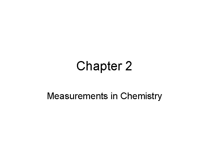 Chapter 2 Measurements in Chemistry 