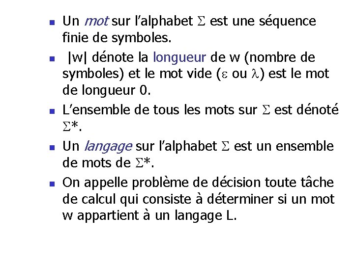 n n n Un mot sur l’alphabet est une séquence finie de symboles. |w|