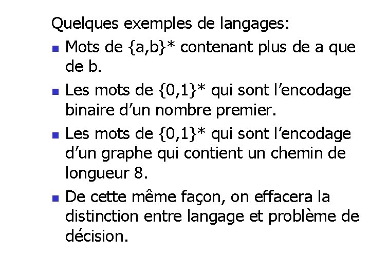 Quelques exemples de langages: n Mots de {a, b}* contenant plus de a que