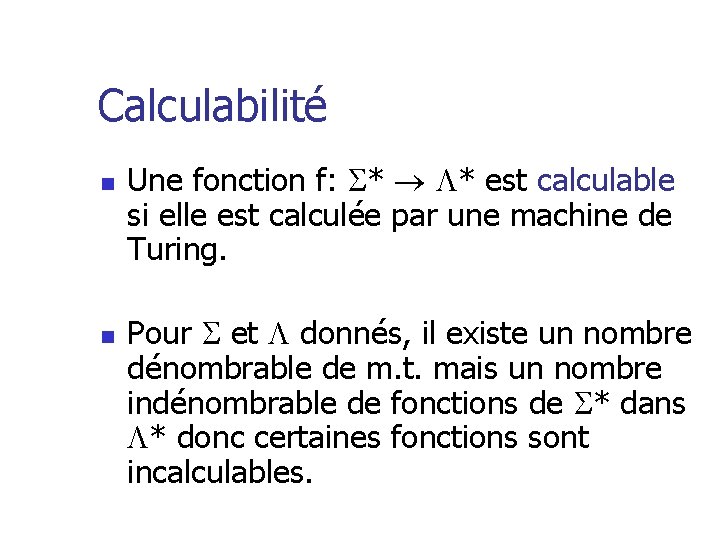 Calculabilité n n Une fonction f: * * est calculable si elle est calculée