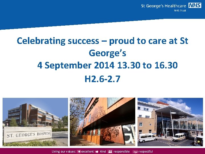 Celebrating success – proud to care at St George’s 4 September 2014 13. 30