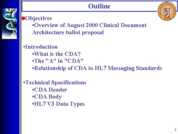 Outline • Objectives • Overview of August 2000 Clinical Document Architecture ballot proposal •